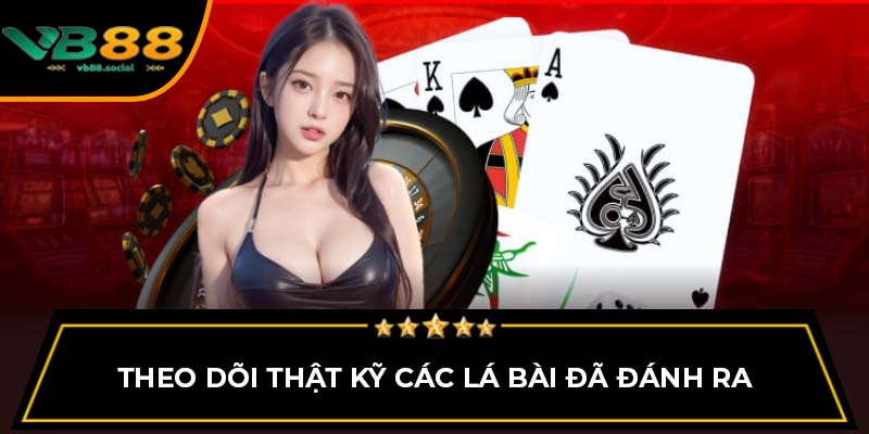 Sâm Lốc Là Gì? Tổng Hợp Các Kinh Nghiệm Chơi Sâm Lốc tại VB88 3 Theo dõi thật kỹ các lá bài đã đánh ra