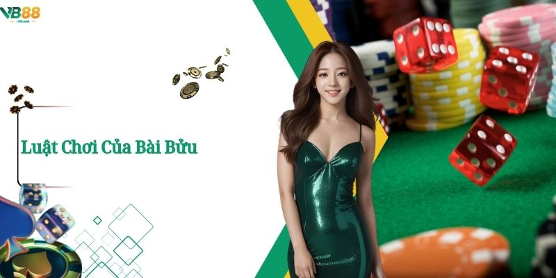 Bài Bửu –Trò Chơi Trí Tuệ Và Nhiều Tính Chiến Thuật. 3 Luật Chơi Của Bài Bửu