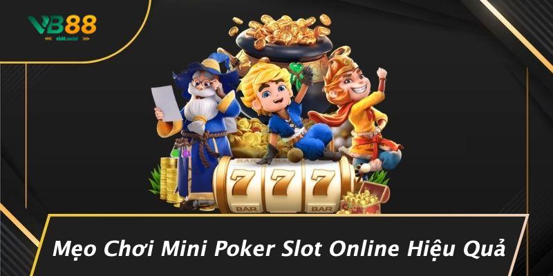 Cách Chơi Mini Poker Slot Online: Bước Đột Phá Cho Những Tín Đồ Cá Cược! 3 Mẹo Chơi Mini Poker Slot Online Hiệu Quả