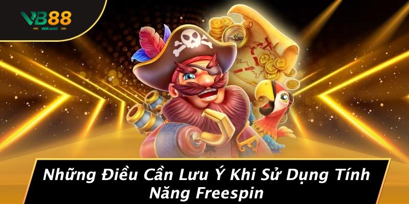 Tìm Hiểu Tính Năng Freespin Trong Slot: Khám Phá Bí Mật Mang Lại Chiến Thắng Bất Ngờ! 3 Những Điều Cần Lưu Ý Khi Sử Dụng Tính Năng Freespin