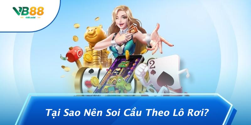 Cách Soi Cầu Miền Bắc Theo Lô Rơi: Bí Quyết Giúp Bạn Trúng Lớn Từ VB88 2 Tại Sao Nên Soi Cầu Theo Lô Rơi?