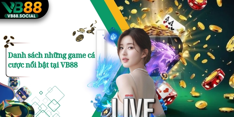 VB88 – Nhà Cái Casino Đón Năm Mới Với Gói Lì Xì Cực Khủng 15 Danh sách những game cá cược nổi bật tại VB88
