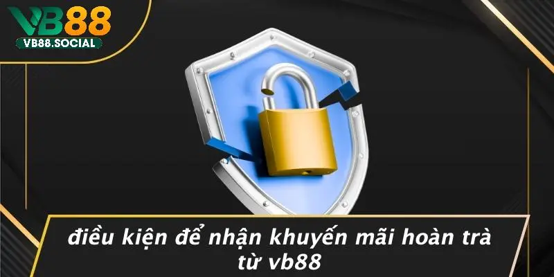 KHUYẾN MÃI HOÀN TRÀ: NHẬN LỢI LỘC LÊN ĐẾN 20% MỖI NGÀY 5 Điều Kiện Để Nhận Khuyến Mãi Hoàn Trà Từ VB88