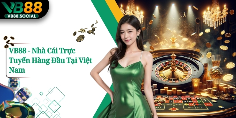VB88 - Nhà Cái Trực Tuyến Hàng Đầu Tại Việt Nam