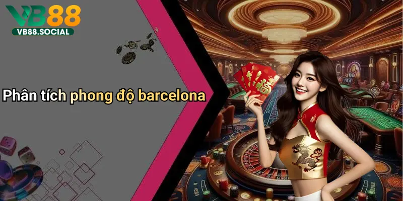 Phân tích phong độ barcelona